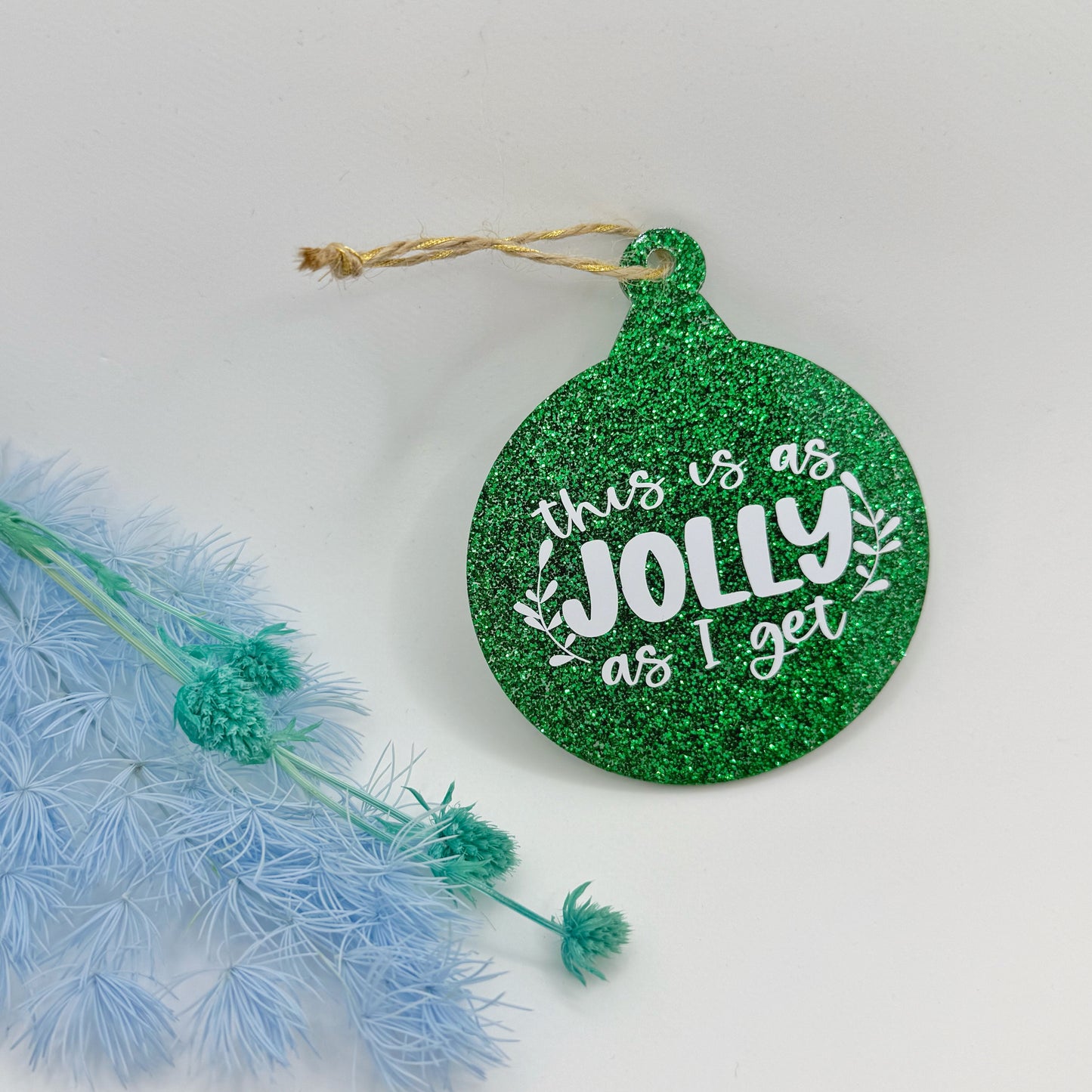 This Is As Jolly As I Get Green Glitter Bauble