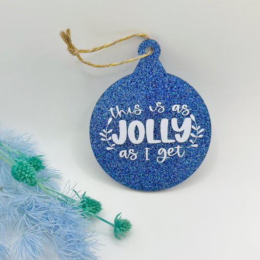 This Is As Jolly As I Get Blue Glitter Bauble