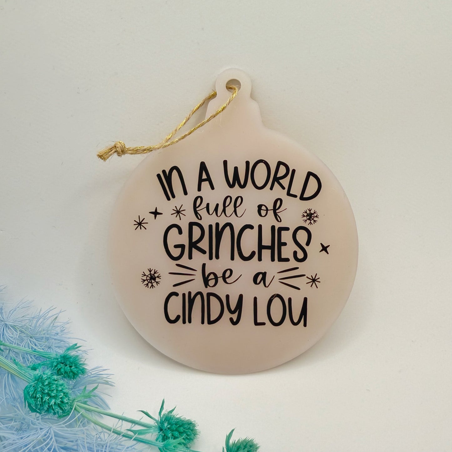 Be a Cindy Lou - Frosted White Bauble